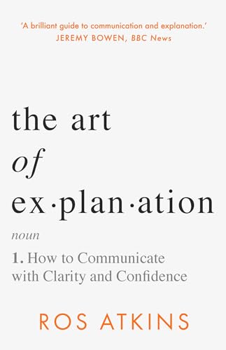 Book cover for The Art of Explanation: How to Communicate with Clarity and Confidence