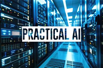 Practical AI: Closing the gap between possibility and reality